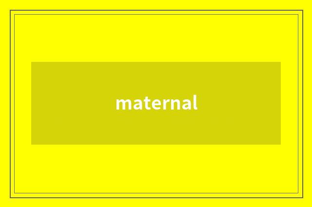 maternal