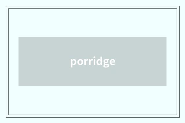porridge