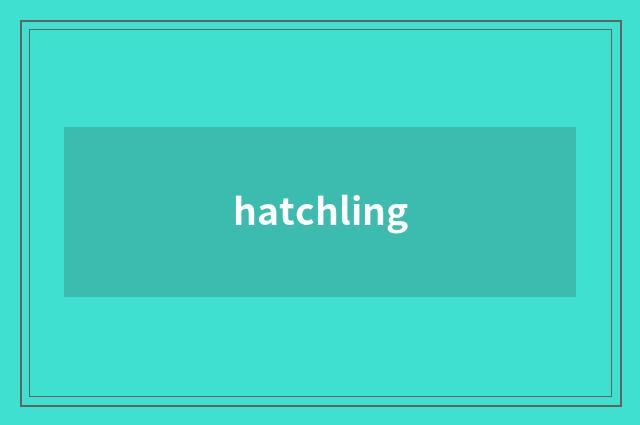 hatchling