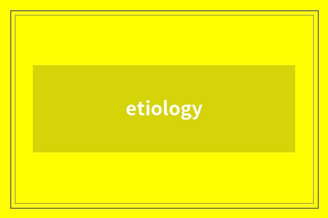 etiology