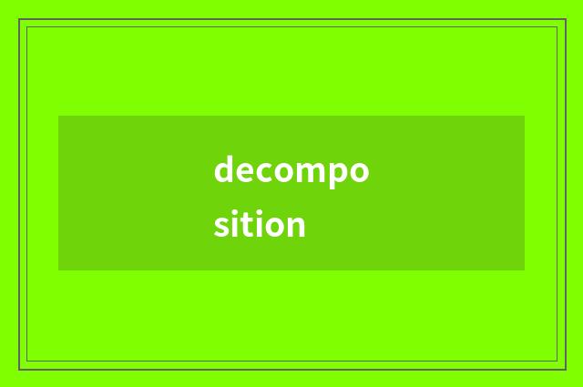 decomposition