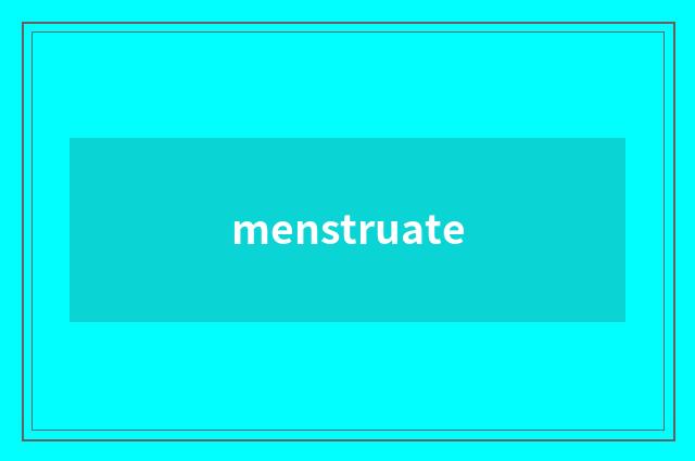 menstruate
