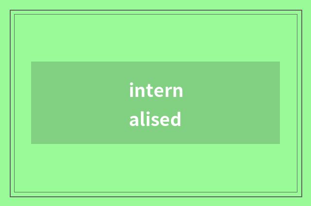 internalised