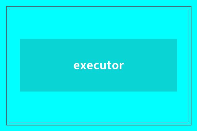 executor