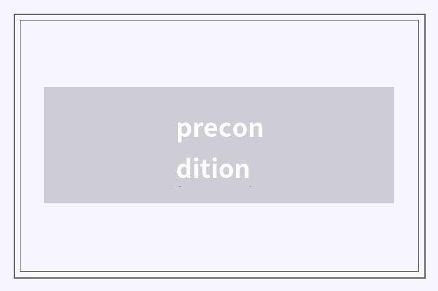 precondition