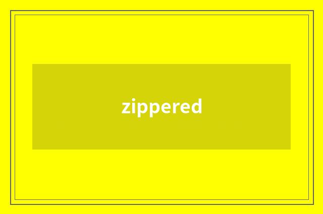 zippered