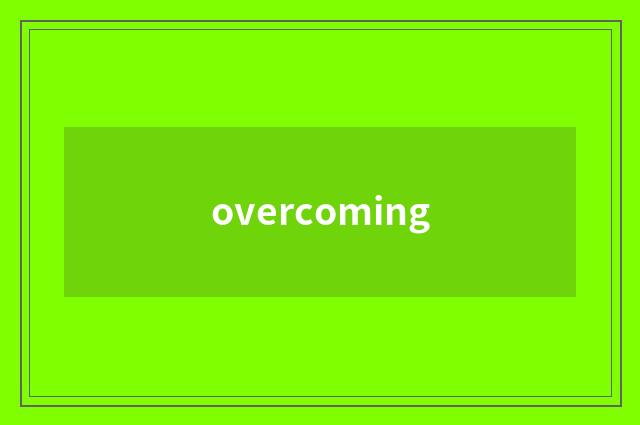overcoming