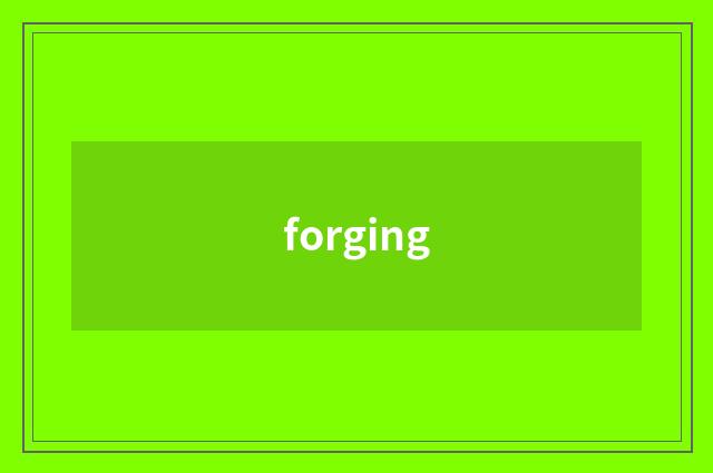 forging