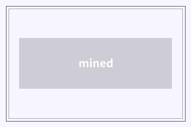 mined