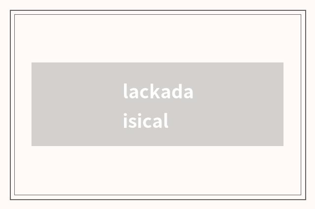 lackadaisical