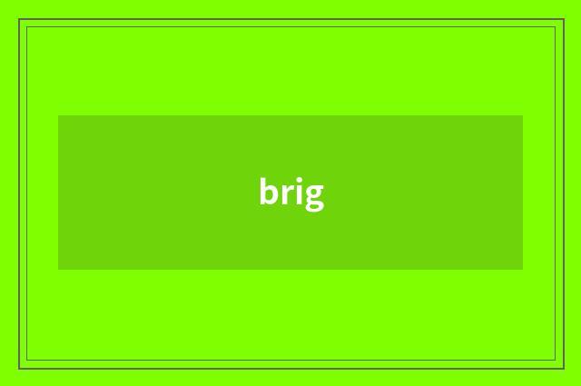 brig