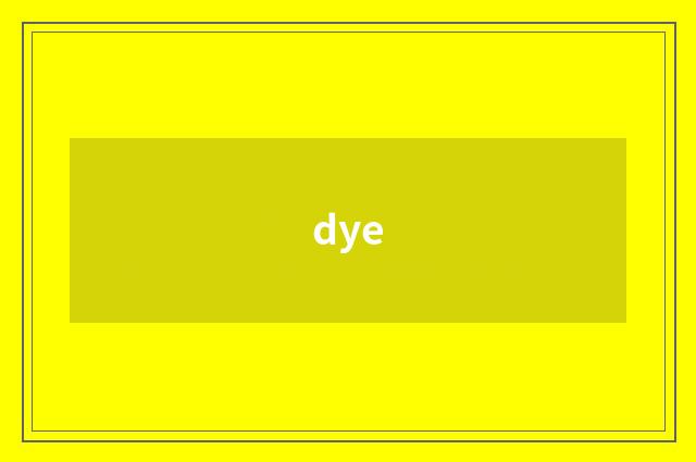 dye