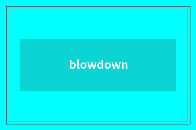 blowdown