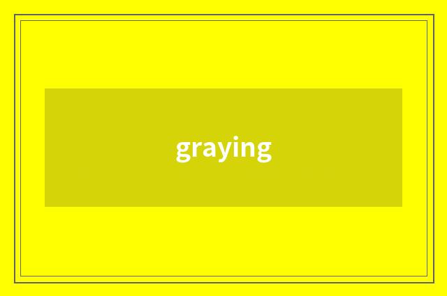 graying