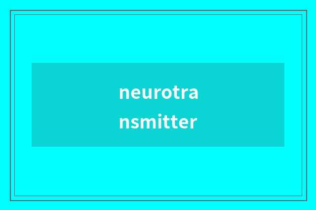 neurotransmitter