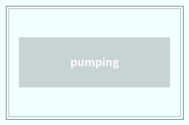pumping
