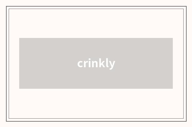 crinkly