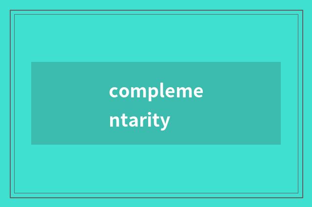 complementarity