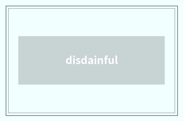 disdainful