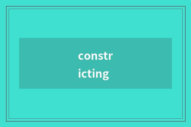constricting