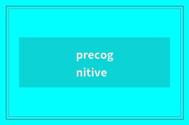 precognitive