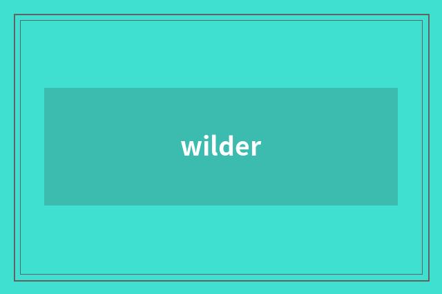 wilder