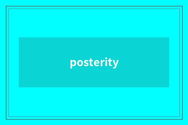 posterity