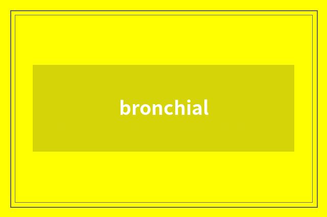 bronchial