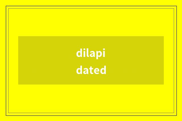 dilapidated