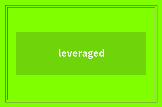 leveraged
