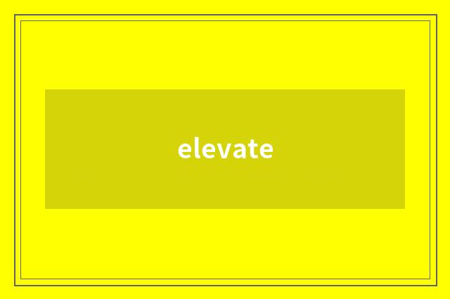 elevate