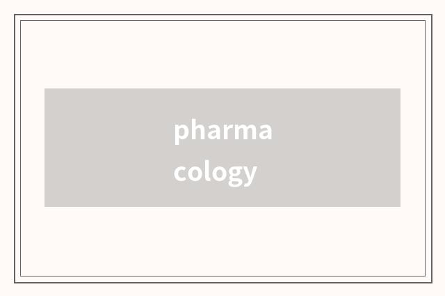 pharmacology