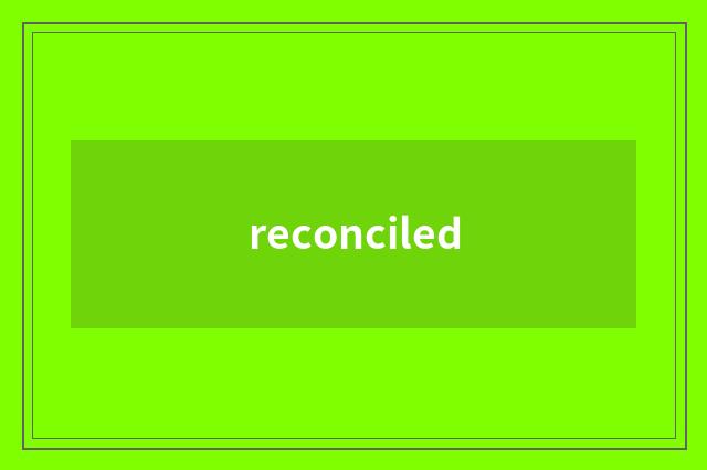 reconciled