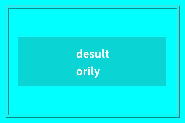 desultorily