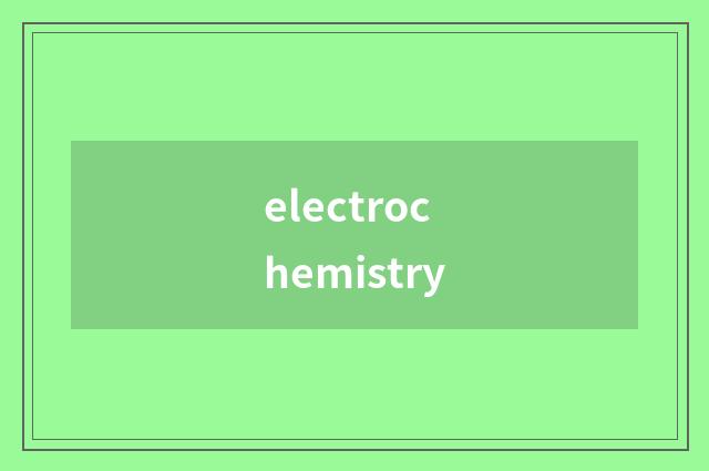 electrochemistry