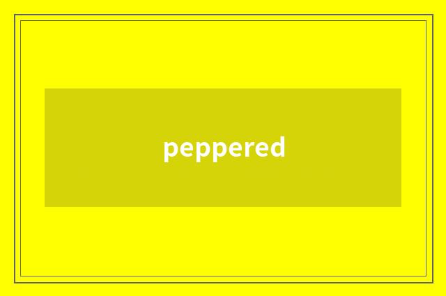peppered