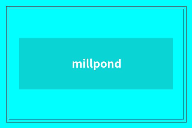 millpond