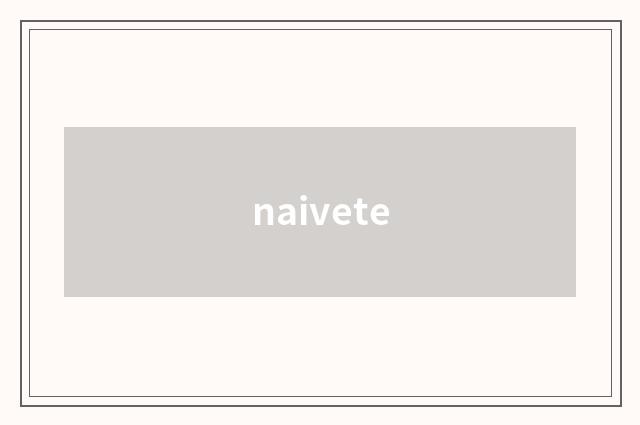 naivete