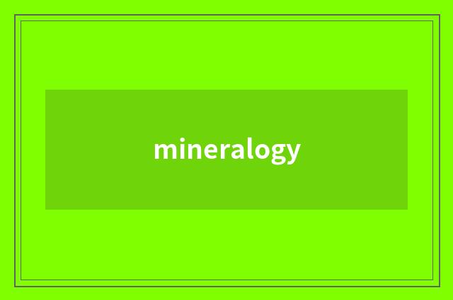 mineralogy