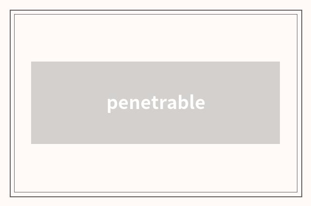 penetrable