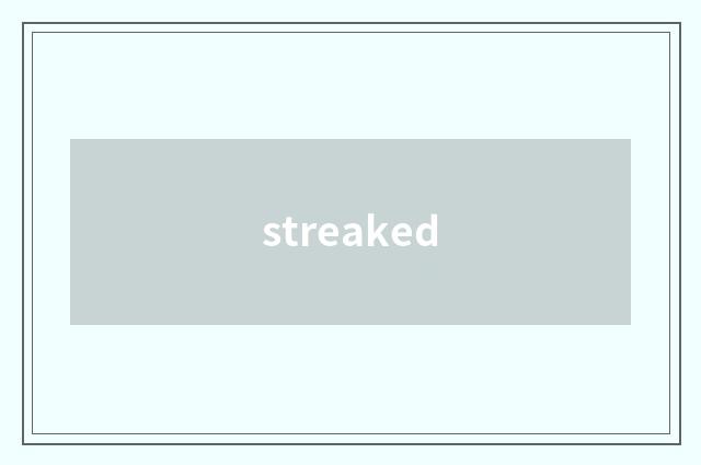 streaked