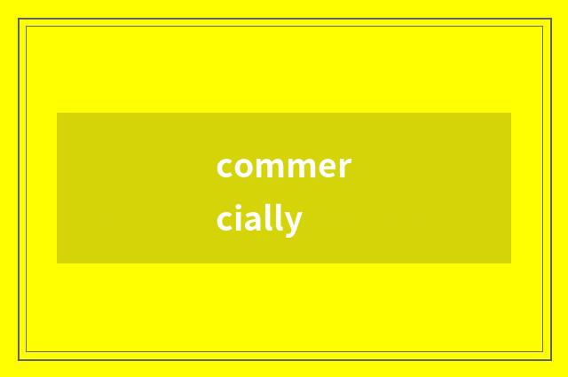 commercially