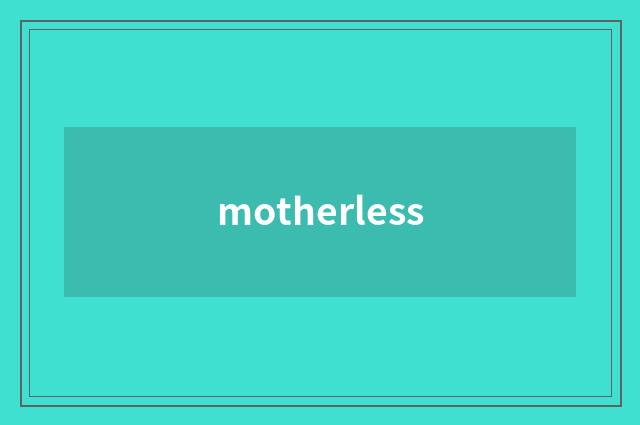 motherless