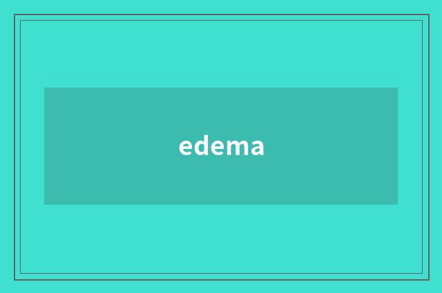 edema