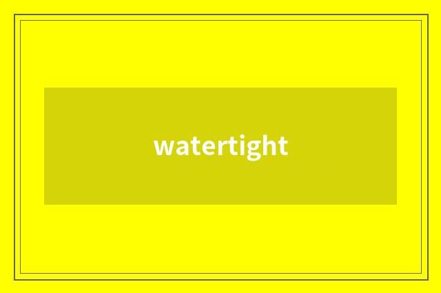 watertight