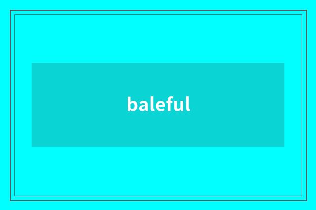 baleful