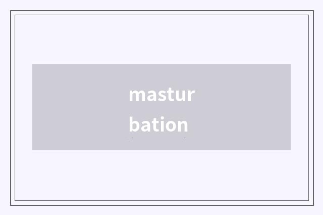 masturbation