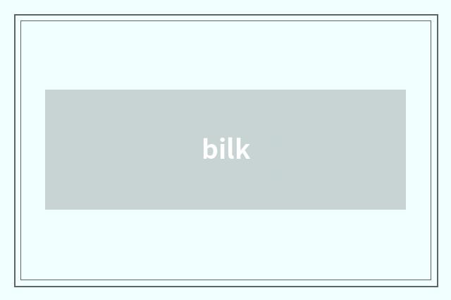 bilk