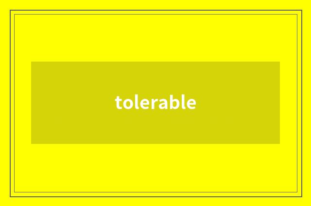 tolerable