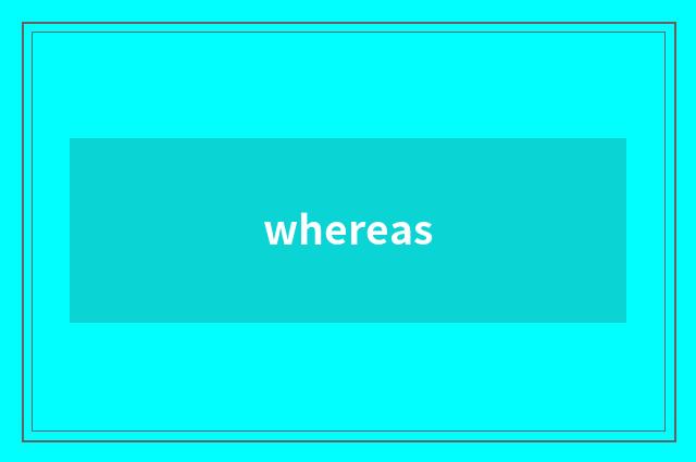 whereas